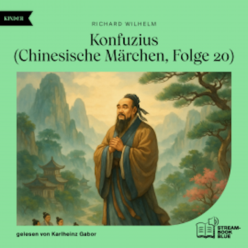 Konfuzius (Chinesische Märchen, Folge 20) audiobook, Richard Wilhelm
