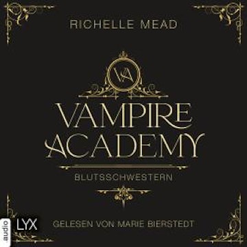 Blutsschwestern - Vampire Academy, Teil 1 (Ungekürzt)