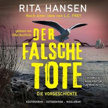 Der falsche Tote: Die Vorgeschichte - Hansen & Sturm ermitteln, Band (ungekürzt)