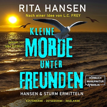 Kleine Morde unter Freunden - Hansen & Sturm ermitteln - Küstenkrimi - Ostseekrimi - Inselkrimi, Band 2 (ungekürzt) audiobook, Rita Hansen