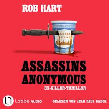 Assassins Anonymous - Ein Ex-Killer-Thriller (Ungekürzt) audiobook, Rob Hart