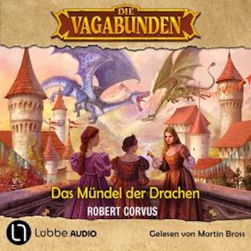 Das Mündel der Drachen - Die Vagabunden, Teil 1 (Ungekürzt) audiobook, Robert Corvus