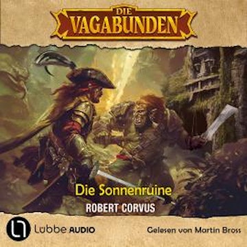 Die Sonnenruine - Die Vagabunden, Teil 2 (Ungekürzt) audiobook, Robert Corvus