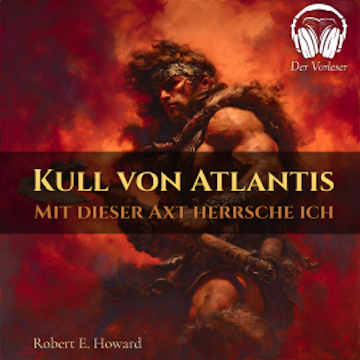 Kull von Atlantis - Durch diese Axt herrsche ich audiobook, Robert E. Howard