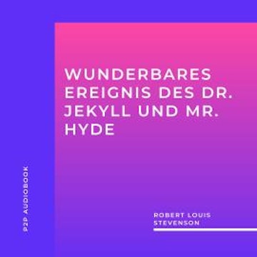 Wunderbares Ereignis des Dr. Jekyll und Mr. Hyde (ungekürzt)