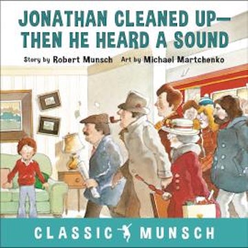 Jonathan Cleaned Up - Classic Munsch Audio (Unabridged)