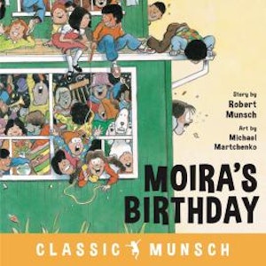 Moira's Birthday - Classic Munsch Audio (Unabridged)