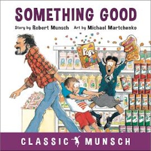 Something Good - Classic Munsch Audio (Unabridged)