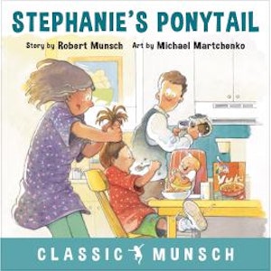 Stephanie's Ponytail - Classic Munsch Audio (Unabridged)