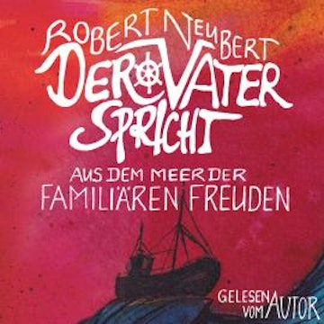 Der Vater spricht - Aus dem Meer der familiären Freuden (ungekürzt)