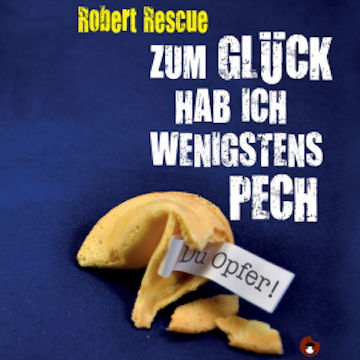 Zum Glück hab ich wenigstens Pech