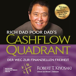 Rich Dad Poor Dad's Cashflow-Quadrant - Der Weg zur finanziellen Freiheit (Ungekürzt), Robert T. Kiyosaki