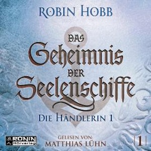 Die Händlerin, Teil 1 - Das Geheimnis der Seelenschiffe, Band 1 (ungekürzt)