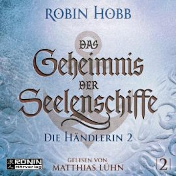 Die Händlerin, Teil 2 - Das Geheimnis der Seelenschiffe, Band 2 (ungekürzt)