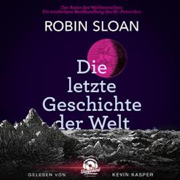 Die letzte Geschichte der Welt (Ungekürzt)