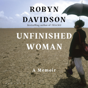 Unfinished Woman, Robyn Davidson