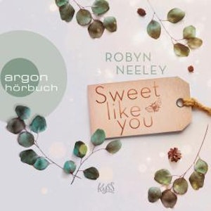 Sweet like you - Honey-Springs-Reihe, Band 1 (Ungekürzte Lesung)