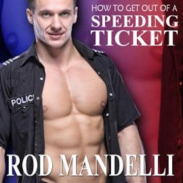 How To Get Out of a Speeding Ticket - Gay Sex Confessions, book 5 (Unabridged)