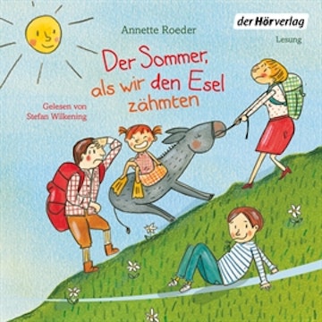 Der Sommer, als wir den Esel zähmten