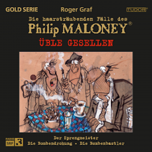 Die haarsträubenden Fälle des Philip Maloney - Üble GESELLEN, Roger Graf