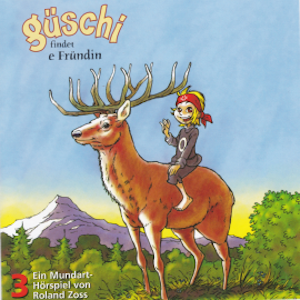 Güschi findet e Fründin, Hörspiel, Vol. 3