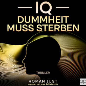 IQ - Dummheit muss sterben, Roman Just