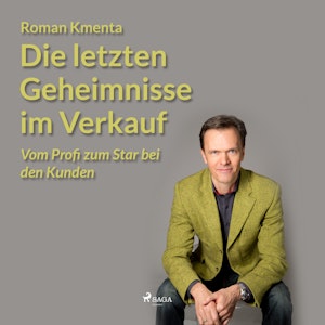 Die letzten Geheimnisse im Verkauf - Vom Profi zum Star bei den Kunden