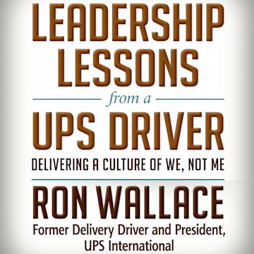 Leadership Lessons from a UPS Driver - Delivering a Culture of We, Not Me (Unabridged)