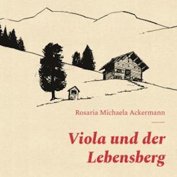 Viola und der Lebensberg (ungekürzt)