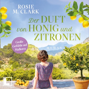 Der Duft von Honig und Zitronen - Große Gefühle auf der Sonneninsel, Band 5 (ungekürzt), Rosie M. Clark