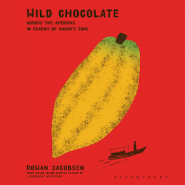 Wild Chocolate audiobook, Rowan Jacobsen