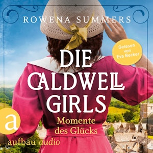 Die Caldwell Girls - Momente des Glücks - Die große Caldwell Saga, Band 4 (Ungekürzt)