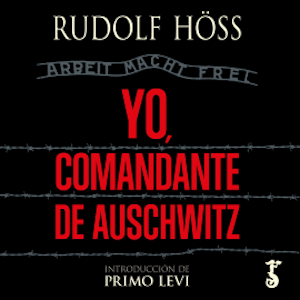 Yo, comandante de Auschwitz