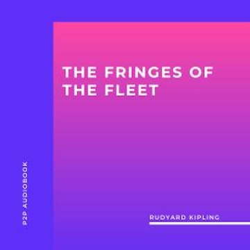 The Fringes of the Fleet (Unabridged)