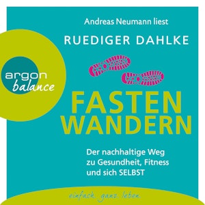 Fasten-Wandern - Der nachhaltige Weg zu Gesundheit, Fitness und sich selbst