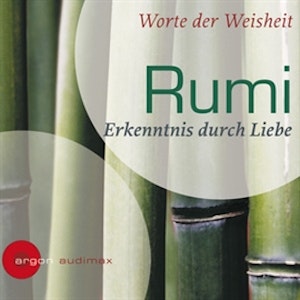 Rumi - Erkenntnis durch Liebe