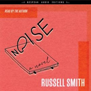 Noise - A Novel (Unabridged)