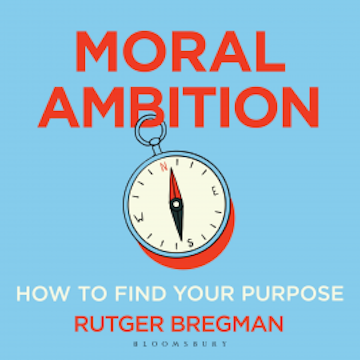 Moral Ambition audiobook, Rutger Bregman