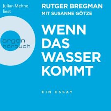 Wenn das Wasser kommt - Ein Essay (Ungekürzt)