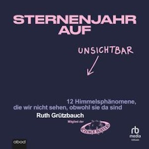 Sternenjahr auf Unsichtbar, Ruth Grützbauch