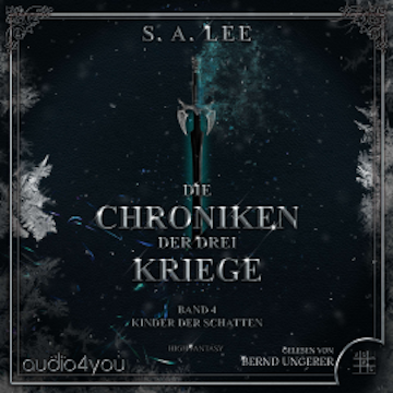 Die Chroniken der drei Kriege - Band 4 audiobook, S. A. Lee