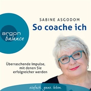 So coache ich - Überraschende Impulse, mit denen