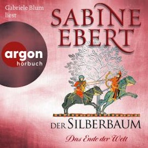 Der Silberbaum. Das Ende der Welt - Der Silberbaum, Band 2 (Ungekürzte Lesung), Sabine Ebert