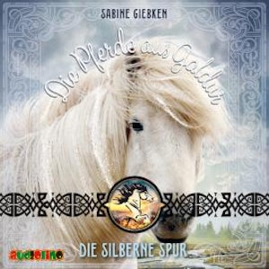 Die silberne Spur - Die Pferde aus Galdur, Band 2 (ungekürzt)