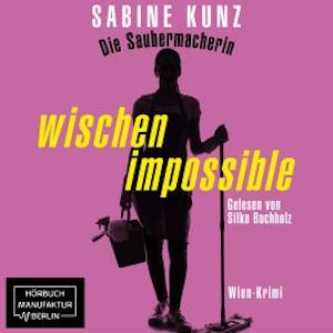 Die Saubermacherin - wischen impossible - Wien-Krimi (ungekürzt)