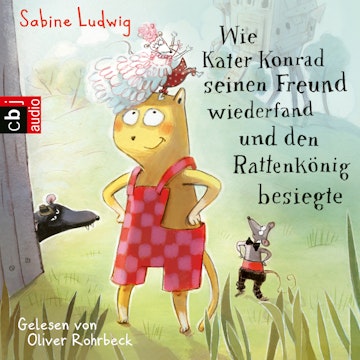 Wie Kater Konrad seinen Freund wiederfand und den Rattenkönig besiegte (Die Kater Konrad 2)