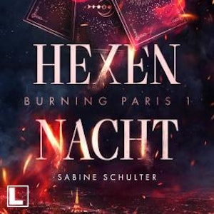 Hexennacht - Burning Paris, Band 1 (ungekürzt), Sabine Schulter