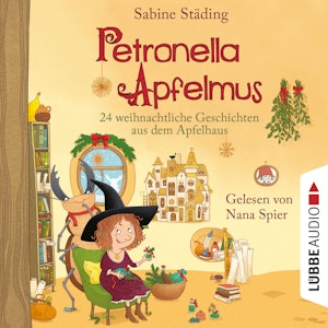 24 weihnachtliche Geschichten aus dem Apfelhaus - Petronella Apfelmus, Teil 10 (Ungekürzt)