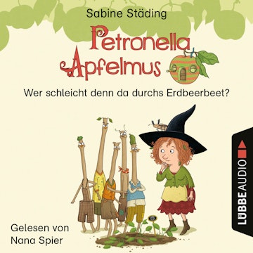 Wer schleicht denn da durchs Erdbeerbeet - Petronella Apfelmus, Teil 2 (Ungekürzt)