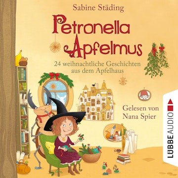 24 weihnachtliche Geschichten aus dem Apfelhaus - Petronella Apfelmus, Teil 10 (Ungekürzt)